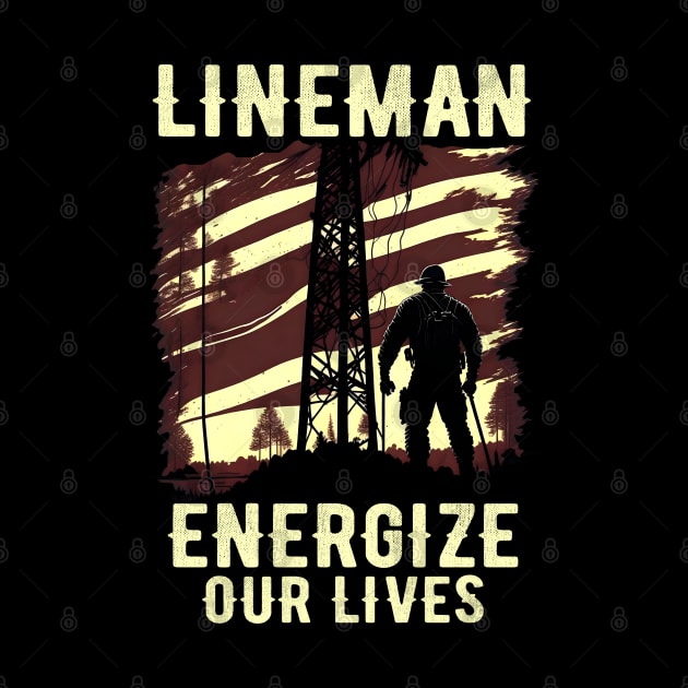 Lineman energize our lives by T-shirt US