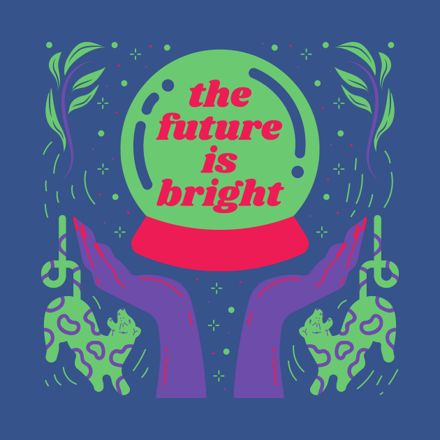 The future is bright. by Designuper