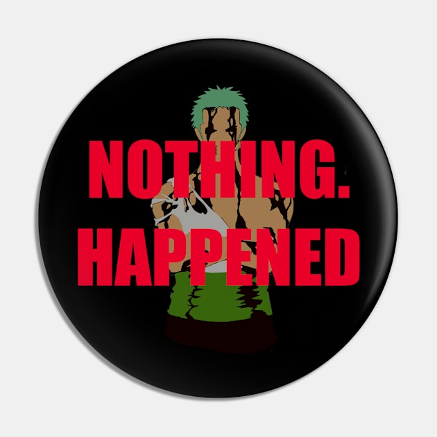 Anime Motivation. Zoro - Nothing Happened Pin by AnimeMotivation