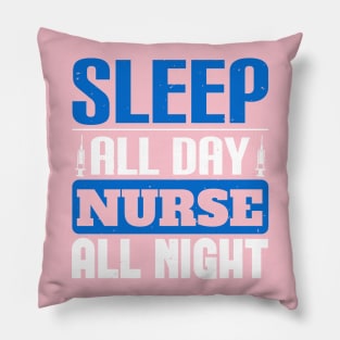 Sleep All Day Nurse All Night Nurse Pillow