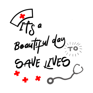 it's a beautiful day to save lives T-Shirt