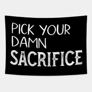 Pick your damn sacrifice Tapestry