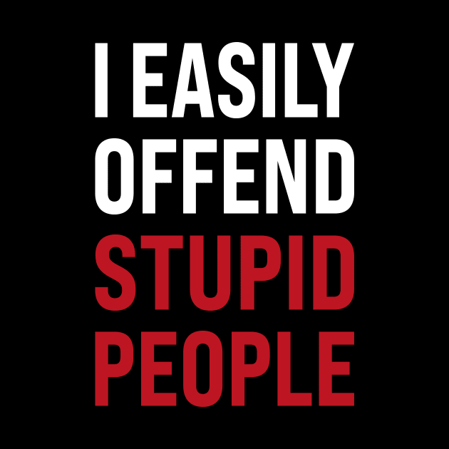 I easily offended stupid people by l designs
