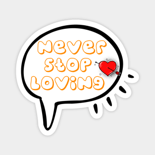 Never stop loving Magnet