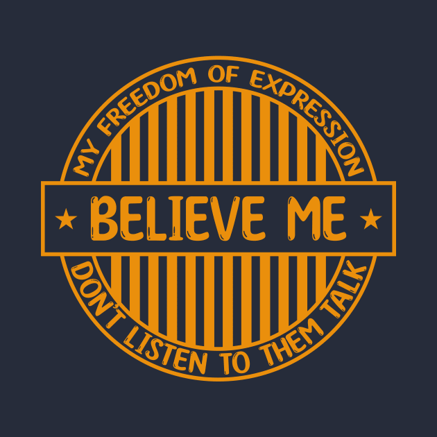 Believe me - Freedom of expression badge by Zakiyah R.Besar