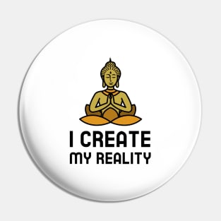 I Create My Reality Pin