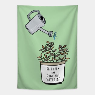 Keep Calm and Continue Watering Tapestry