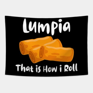 Lumpia That is How I Roll for Men Women Kids Got Lumpia Tapestry