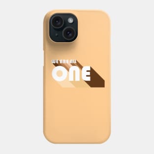 We Are All 1 Phone Case