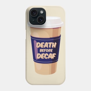 Death Before Decaf (White Coffee) Phone Case