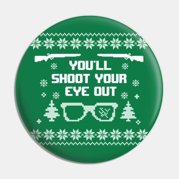 You'll Shoot Your Eye Out Christmas Ugly Sweater Pin by hippohost