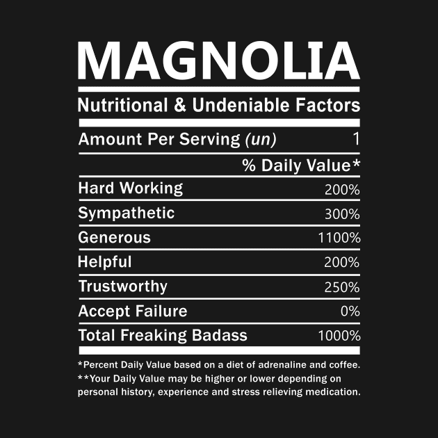 Magnolia Name T Shirt - Magnolia Nutritional and Undeniable Name Factors Gift Item Tee by nikitak4um