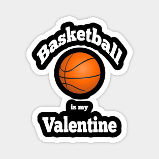 Basketball is my valentine Magnet