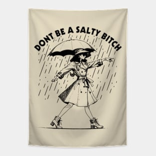 Dont Be a Salty Bitch Walking Tapestry