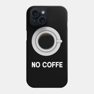 no coffe Phone Case