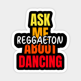 Ask me about dancing reggaeton Magnet
