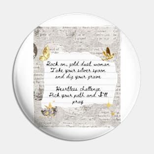 Gold Dust Woman Lyric Print Pin