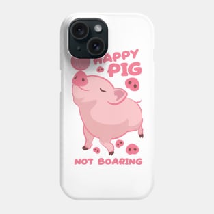 Happy Pig, Not Boaring Phone Case