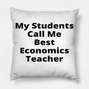 My Students Call Me Best Economics Teacher Pillow