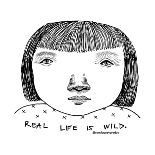 Real life is wild T-Shirt