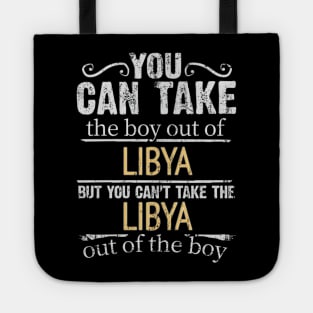 You Can Take The Boy Out Of Libya But You Cant Take The Libya Out Of The Boy - Gift for Libyan With Roots From Libya Tote