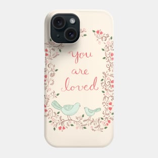 You are loved Phone Case