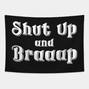 Shut Up And Braaap Tapestry