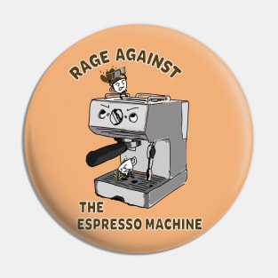 Rage Against the Espresso Machine Pin