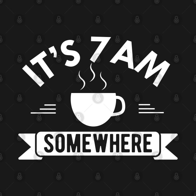 Coffee - It's 7 am somewhere by KC Happy Shop