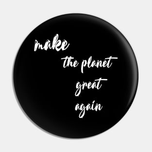 make the planet great again Pin