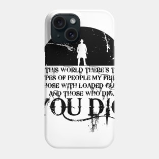 you dig Phone Case