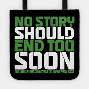 No Story Should End Too Soon Neurofibromatosis Awareness Tote