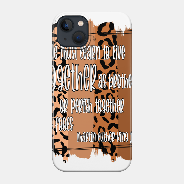 Martin Luther King Jr Quote, Black History Month - Black History Month - Phone Case