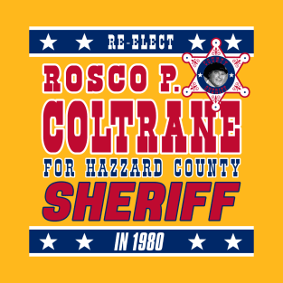Re-Elect Sheriff Rosco P. Coltrane T-Shirt