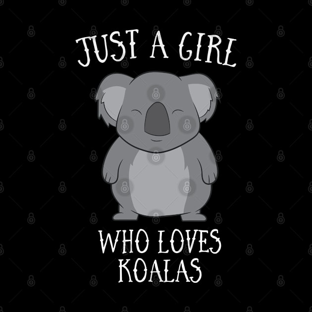 Just A Girl Who loves Koalas by EQDesigns