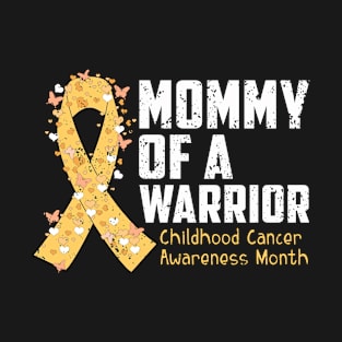 mommy of a warrior childhood cancer T-Shirt