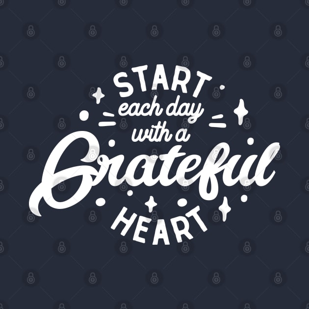 Start each day with a grateful heart - Grateful Beginnings by Vectographers