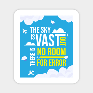 The Sky Is Vast But There Is No Room For Error Magnet