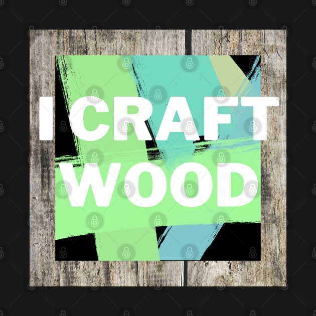 I craft wood | wood craftsman by artist369