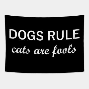 Dogs Rule, Cats Are Fools Tapestry