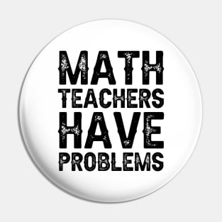 Math Teachers Have Problems Pin