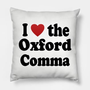 I Love the Oxford Comma Pillow