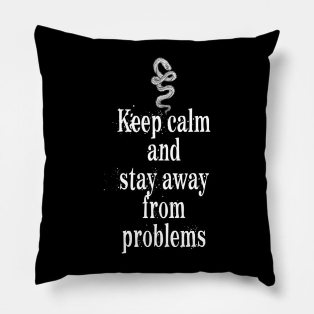 Keep Calm And Stay Away From Problems Pillow by ERRAMSHOP