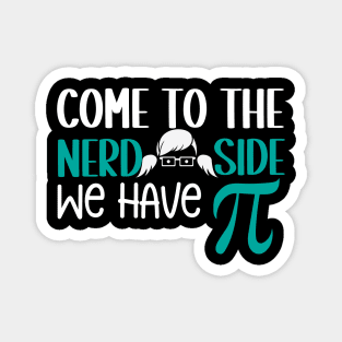 Come to the Nerd Side We Have PI Magnet