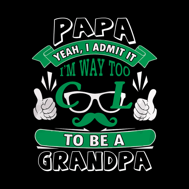 I admit it i'm way too cool to be a grandpa by ChristianCrecenzio