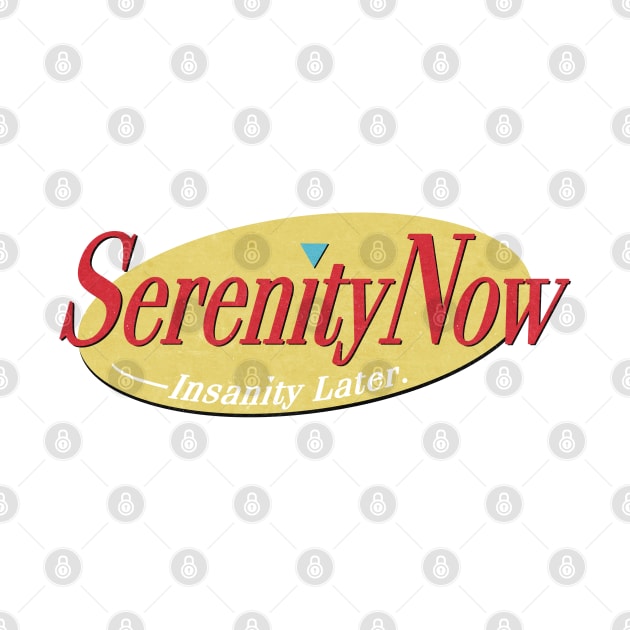 Serenity Now / Seinfeld Fanart Design by snowblood