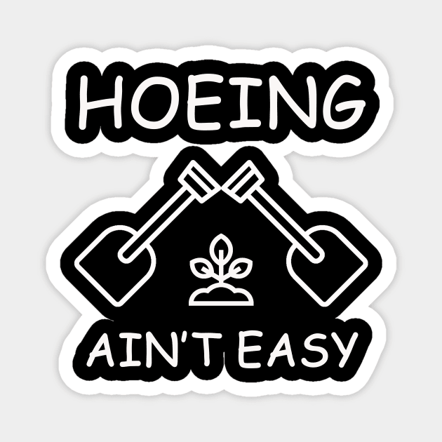 hoeing aint easy Magnet by torifd1rosie