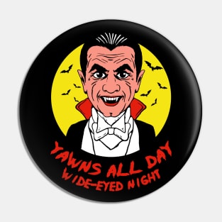 Yawns All Day, Wide - eyed Night Pin