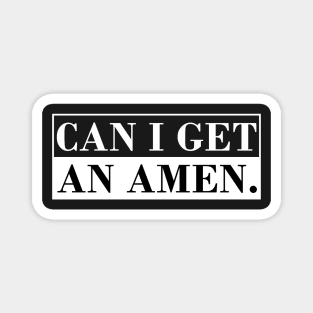 Can I Get an Amen. Magnet