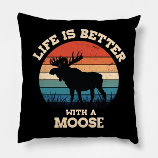 Life Is Better With Moose Pillow